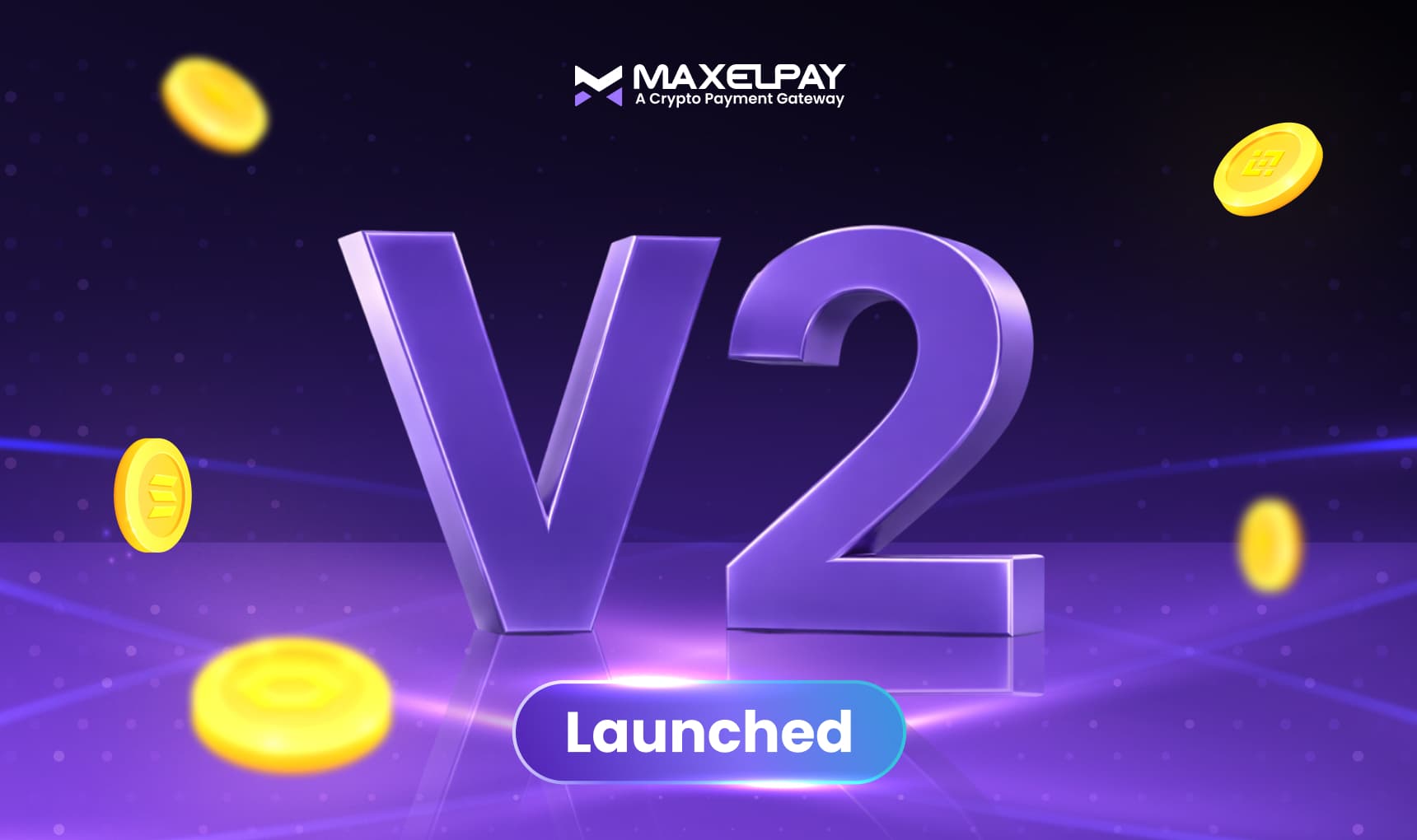 MaxelPay V2 Launched: A Faster, Smarter, No-KYC Crypto Payment Gateway Built for Scale