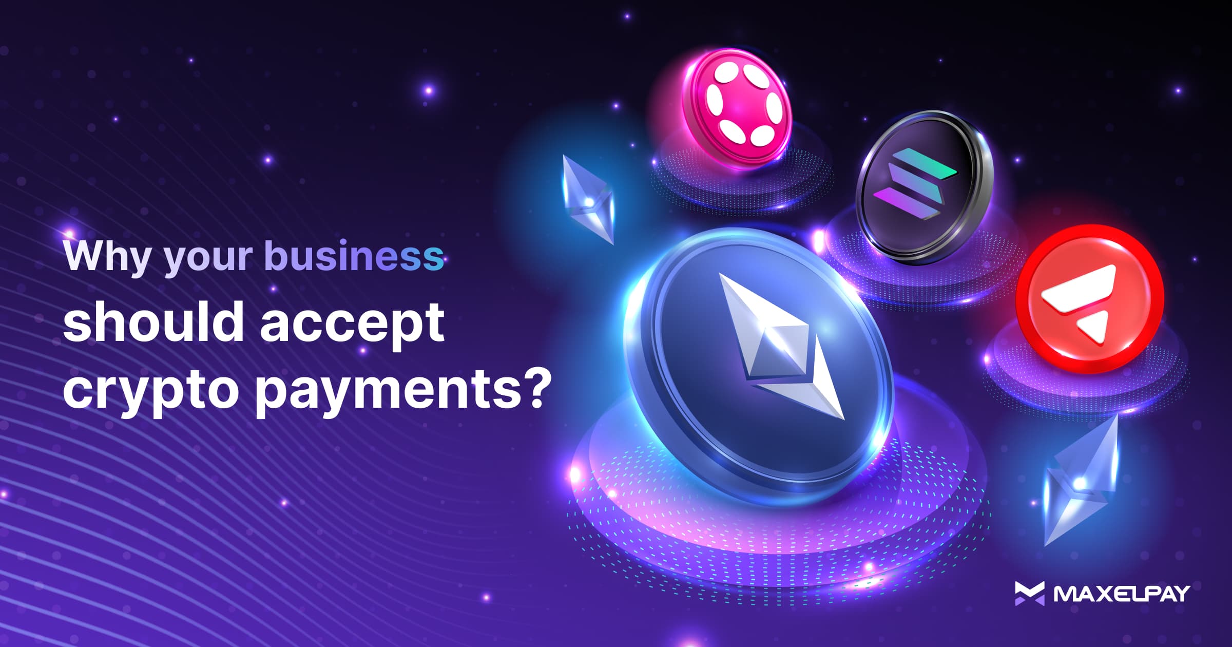 Top 5 Reasons Your Business Should Accept Cryptocurrencies Payments in 2025
