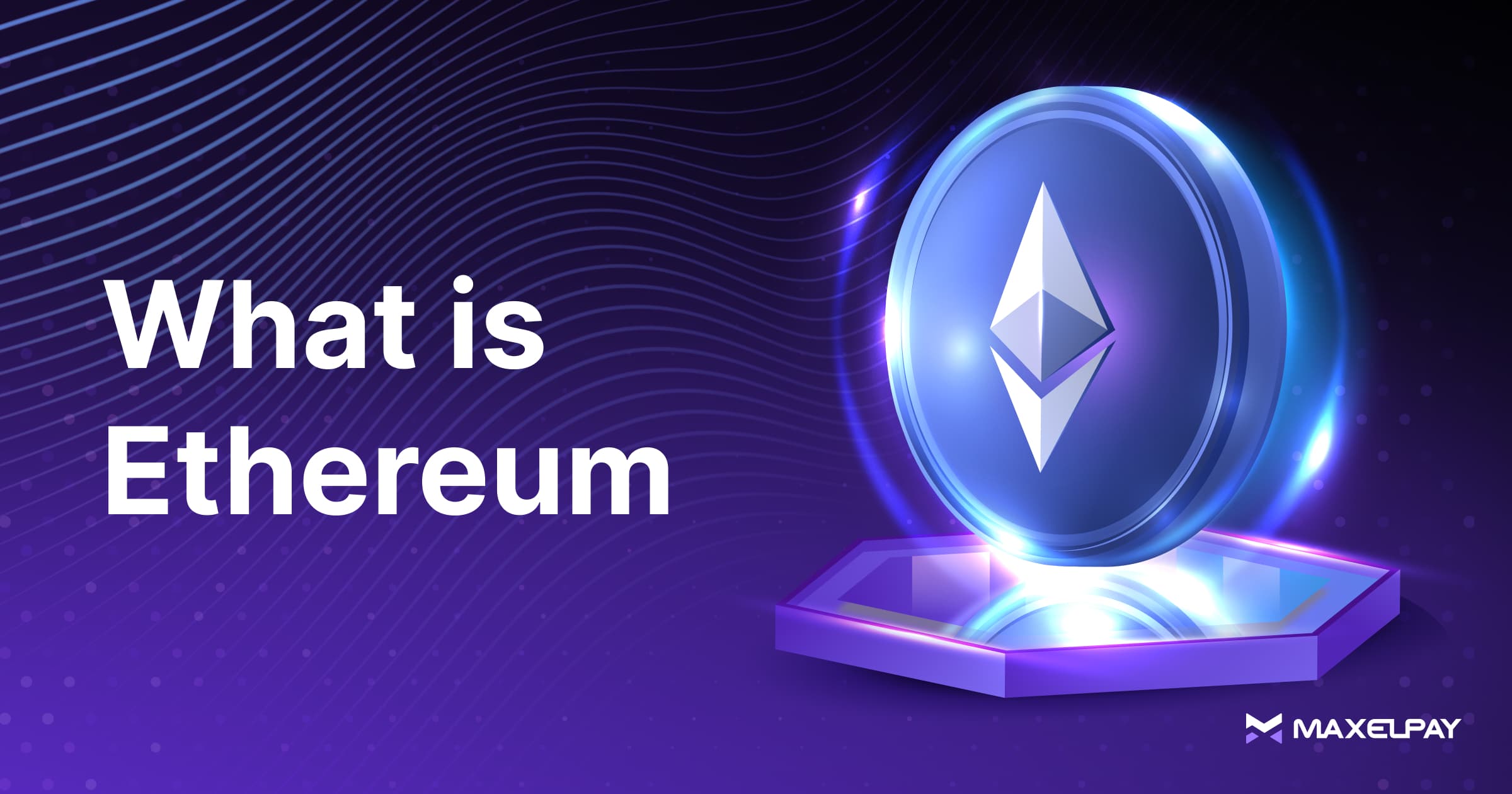 What is Ethereum? Comprehensive Guide for Beginners